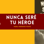 Nunca seré tu héroe: resumen