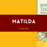 Matilda: resumen por capítulos, personajes y análisis