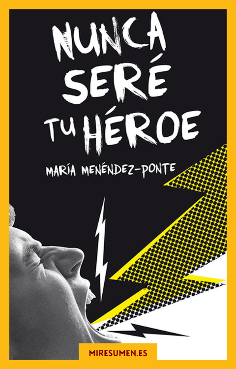Resumen Nunca sere tu heroe