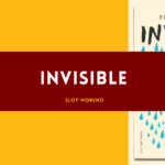 Invisible de Eloy Moreno: resumen por capítulos y personajes